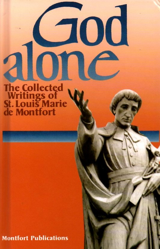 God alone : the collected writings of St. Louis Mary de Montfort.