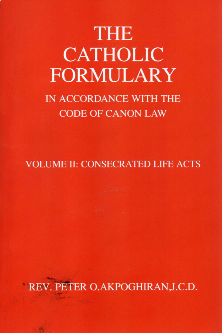The Catholic formulary in accordance with the code of canon law. Volume II : Consecrated life acts.
