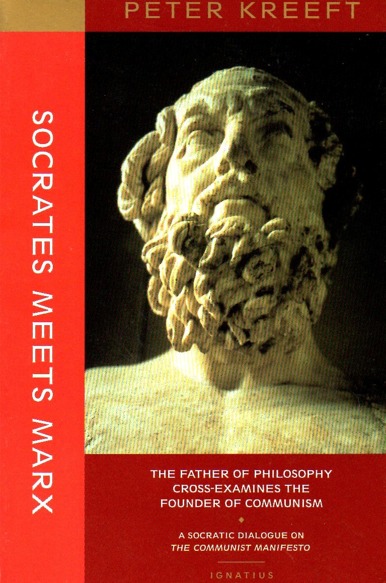 Socrates meets Marx : the father of philosophy cross-examines the founder of communism : a Socratic dialogue on the communist manifesto