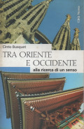 Tra oriente e occidente : alla ricerca di un senso