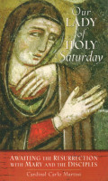 Our Lady of holy Saturday : awaiting the resurrection with Mary and the disciples.